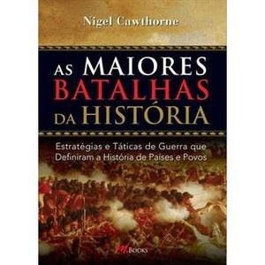 9788576800989 - AS MAIORES BATALHAS DA HISTÓRIA - CAWTHORNE, NIGEL