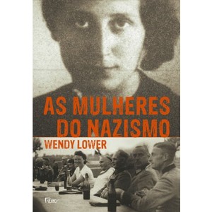 9788532528995 - AS MULHERES DO NAZISMO - WENDY LOWER