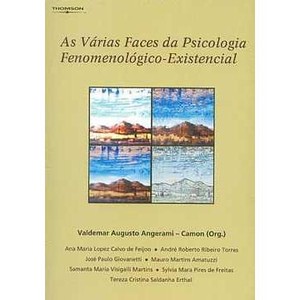 9788522104963 - AS VÁRIAS FACES DA PSICOLOGIA FENOMENOLÓGICO-EXISTENCIAL - VALDEMAR AUGUSTO ANGERAMI