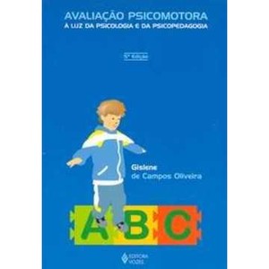 9788532627902 - AVALIAÇÃO PSICOMOTORA - À LUZ DA PSICOLOGIA E DA PSICOPEDAGOGIA - GISLENE DE CAMPOS OLIVEIRA