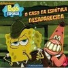 9788576766537 - BOB ESPONJA - O CASO DA ESPÁTULA DESAPARECIDA - DAVID LEWMAN