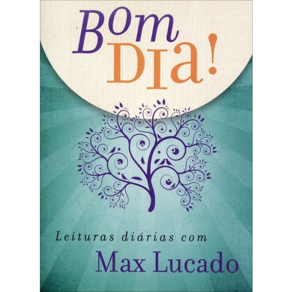 9788573258790 - BOM DIA! - LEITURAS DIÁRIAS COM MAX LUCADO - MAX LUCADO