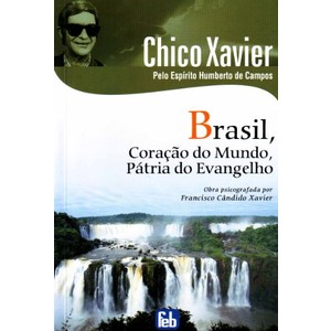 9788573285895 - BRASIL , CORAÇÃO DO MUNDO , PÁTRIA DO EVANGELHO - CHICO XAVIER