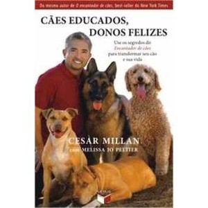 9788576860389 - LIVRO - CÃES EDUCADOS, DONOS FELIZES: USE OS SEGREDOS DO ENCANTADOR DE CÃES PARA TRANSFORMAR SEU CÃO E SUA VIDA