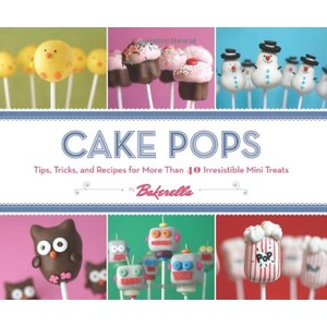 9780811876377 - CAKE POPS: TIPS, TRICKS, AND RECIPES FOR MORE THAN 40 IRRESISTIBLE MINI TREATS - BAKERELLA, ANGIE DUDLEY