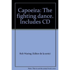 9781424011957 - CAPOEIRA: THE FIGHTING DANCE. INCLUDES CD