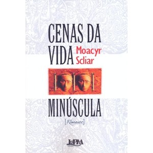 9788525403551 - CENAS DA VIDA MINUSCULA - SCLIAR, MOACYR