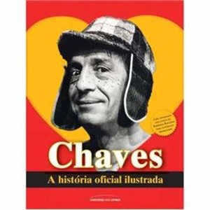 9788579303333 - CHAVES - A HISTÓRIA OFICIAL ILUSTRADA - EDITORIAL TELEVISA