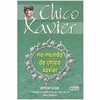 9788573413342 - CHICO XAVIER NO MUNDO DE CHICO XAVIER - FRANCISCO CANDIDO XAVIER