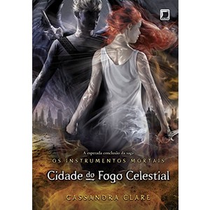 9788501092731 - CIDADE DO FOGO CELESTIAL - COLEÇÃO INSTRUMENTOS MORTAIS. VOLUME 6 - CASSANDRA CLARE