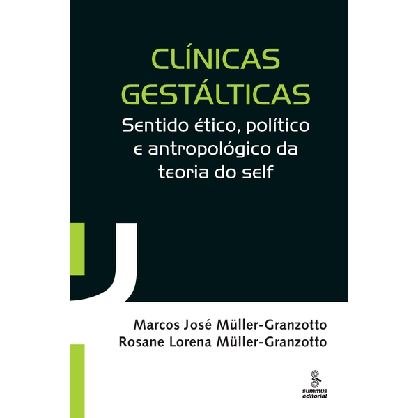 9788532308009 - CLÍNICAS GESTÁLTICAS - SENTIDO ÉTICO, POLÍTICO E ANTROPOLÓGICO DA TEORIA DO SELF - MARCOS JOSÉ MÜLLER-GRANZOTTO, ROSANE LORENA MÜLLER-GRANZOTTO