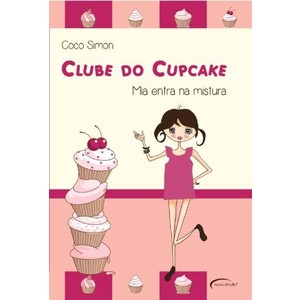 9788576799627 - CLUBE DO CUPCAKE - MIA ENTRA NA MISTURA - COCO SIMON