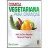 9788537000526 - COMIDA VEGETARIANA PARA CRIANCAS - SARA LEWIS