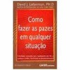 9788573932072 - COMO FAZER AS PAZES EM QUALQUER SITUACAO - LIEBERMAN, DAVI