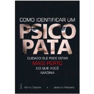 9788531611858 - COMO IDENTIFICAR UM PSICOPATA - CUIDADO! ELE PODE ESTAR MAIS PERTO DO QUE VOCÊ IMAGINA - KERRY DAYNES, JESSICA FELLOWES