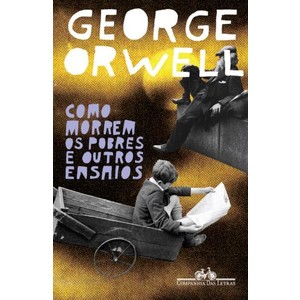 9788535918632 - COMO MORREM OS POBRES E OUTROS ENSAIOS - GEORGE ORWELL