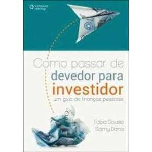 9788522112579 - COMO PASSAR DE DEVEDOR PARA INVESTIDOR - UM GUIA DE FINANÇAS PESSOAIS - FABIO SOUSA, SAMY DANA