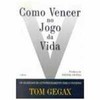 9788531606885 - COMO VENCER NO JOGO DA VIDA - TOM GEGAX