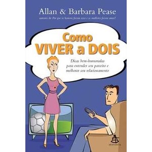 9788575426449 - COMO VIVER A DOIS - DICAS BEM-HUMORADAS PARA ENTENDER SEU PARCEIRO E MELHORAR SEU RELACIONAMENTO - ALLAN E BARBARA PEASE