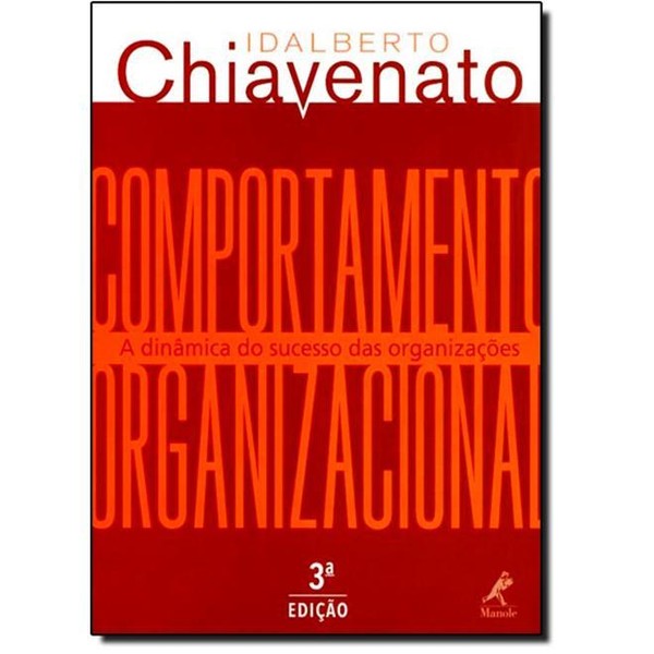 9788520437605 - COMPORTAMENTO ORGANIZACIONAL: A DINÂMICA DO SUCESSO DAS ORGANIZAÇÕES - IDALBERTO CHIAVENATO