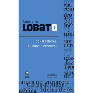 9788525048011 - CONFERÊNCIAS, ARTIGOS E CRÔNICAS - MONTEIRO LOBATO