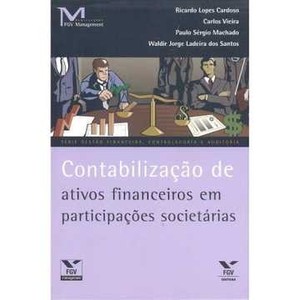 9788522508792 - CONTABILIZAÇÃO DE ATIVOS FINANCEIROS EM PARTICIPAÇÕES SOCIETÁRIAS - MACHADO, PAULO SÉRGIO/ CARDOSO, RICARDO LOPES/ VIEIRA, CARLOS/ SANTOS, WALDIR JORGE LADEIRA DOS