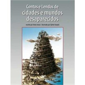 9788535915778 - CONTOS E LENDAS DE CIDADES E MUNDOS DESAPARECIDOS - ANNE JONAS (853591577X)