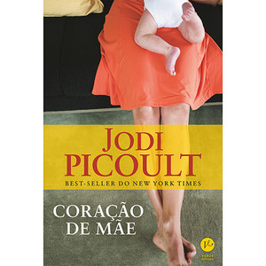 9788576863373 - CORAÇÃO DE MÃE - JODI PICOULT