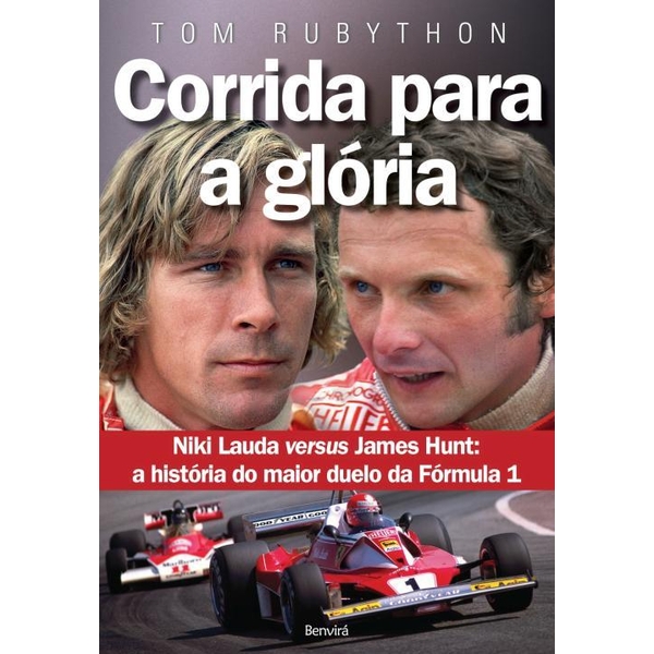 9788582400500 - CORRIDA PARA A GLÓRIA - JAMES HUNT VERSUS NIKI LAUDA - A HISTÓRIA DO MAIOR DUELO DA FÓRMULA 1 - TOM RUBYTHON