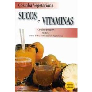 9788531607417 - COZINHA VEGETARIANA - SUCOS E VITAMINAS - BERGEROT, CAROLINE