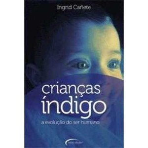 9788576791935 - CRIANÇAS ÍNDIGO - A EVOLUÇÃO DO SER HUMANO - INGRID CANETE