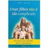 9788531608681 - CRIAR FILHOS NAO E TAO COMPLICADO - DOUG PEINE