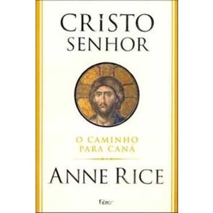 9788532516084 - CRISTO SENHOR - O CAMINHO PARA CANÁ - ANNE RICE
