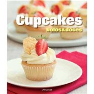 9788576358367 - CUPCAKES - BOLOS & DOCES - LAROUSSE