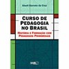 9788578541507 - CURSO DE PEDAGOGIA NO BRASIL: HISTÓRIA E FORMAÇÃO COM PEDAGOGOS... - GISELI BARRETO DA CRUZ
