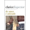 9788561384968 - DE AMOR E AMIZADE - CRÔNICAS PARA JOVENS - CLARICE LISPECTOR