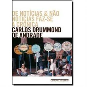 9788535923490 - DE NOTÍCIAS E NÃO NOTÍCIAS FAZ-SE A CRÔNICA - CARLOS DRUMMOND DE ANDRADE