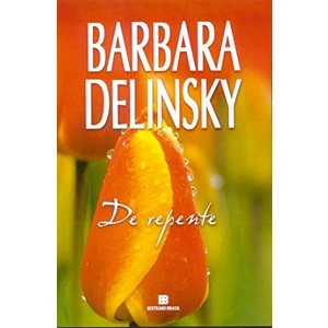 9788528609844 - DE REPENTE - BARBARA DELINSKY