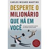 9788573127836 - DESPERTE O MILIONÁRIO QUE HÁ EM VOCÊ - CARLOS WIZARD MARTINS (857312783X)