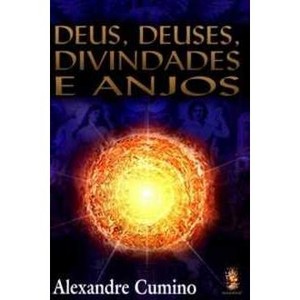 9788537003787 - DEUS, DEUSES, DIVINDADES E ANJOS - ALEXANDRE CUMINO