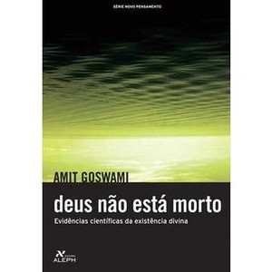 9788576570585 - DEUS NÃO ESTÁ MORTO - AMIT GOSWAMI