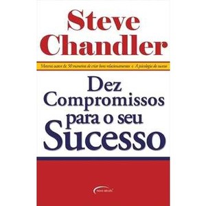 9788576791607 - DEZ COMPROMISSOS PARA O SEU SUCESSO - STEVE CHANDLER