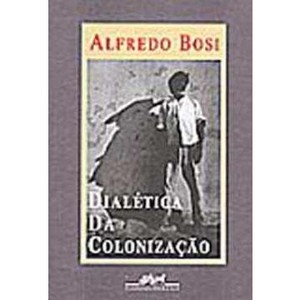 9788571642768 - DIALETICA DA COLONIZACAO - BOSI, ALFREDO