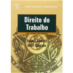 9788535242096 - DIREITO DO TRABALHO - TEORIA, LEGISLAÇÃO E PROVAS COMENTADAS - ALMIR MORGADO; ISABELLI GRAVATÁ