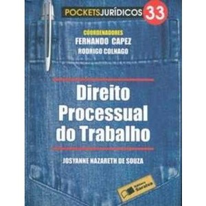 9788502082380 - DIREITO PROCESSUAL DO TRABALHO: POCKETS JURÍDICOS - VOL. 33 - JOSYANNE NAZARETH DE SOUZA & FERNANDO CAPEZ & RODRIGO COLNAGO