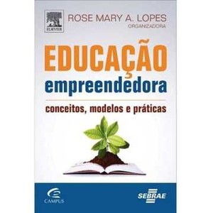 9788535239201 - EDUCAÇÃO EMPREENDEDORA: CONCEITOS, MODELOS E PRÁTICAS - ROSE MARY A. LOPES