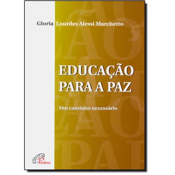 9788535625462 - EDUCAÇÃO PARA A PAZ: UM CAMINHO NECESSÁRIO - GLORIA LOURDES ALESSI MARCHETTO