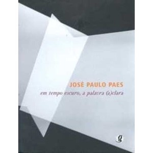 9788526012295 - EM TEMPO ESCURO, A PALAVRA (A)CLARA - JOSE PAULO PAES DA SILVA