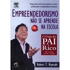 9788535272666 - EMPREENDEDORISMO NÃO SE APRENDE NA ESCOLA - O GUIA DO PAI RICO - ROBERT T. KIYOSAKI