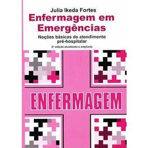 9788512124209 - ENFERMAGEM EM EMERGENCIAS - 2ª ED. - JULIA IKEDA FORTES
